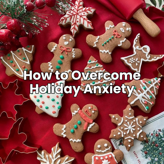How to Overcome Holiday Anxiety